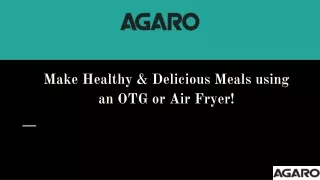 Make Healthy & Delicious Meals using an OTG or Air Fryer