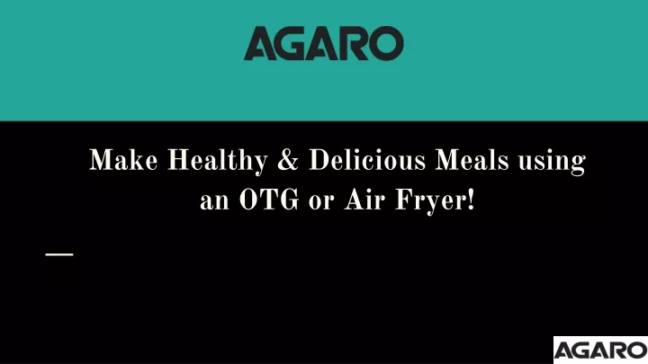 make healthy delicious meals using an otg or air fryer