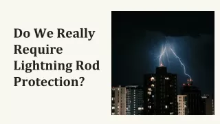 Do We Really Require Lightning Rod Protection