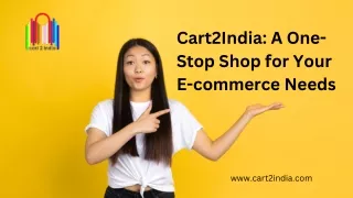 Cart2India A One-Stop Shop for Your E-commerce Needs