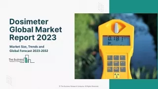 Dosimeter Market 2023: By Share, Trends, Growth And Forecast To 2032