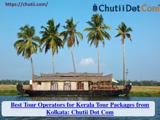 Get Great Deals on Kerala Tour Packages from Kolkata - Chutii Dot Com