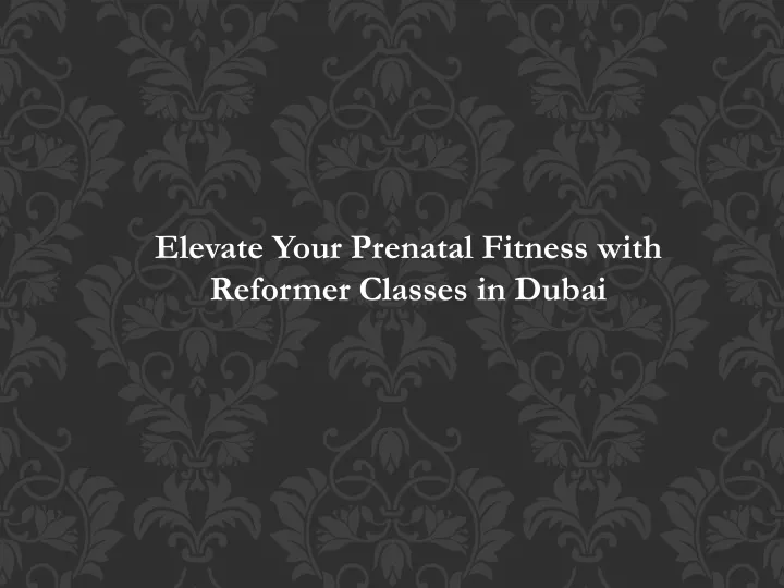 elevate your prenatal fitness with reformer