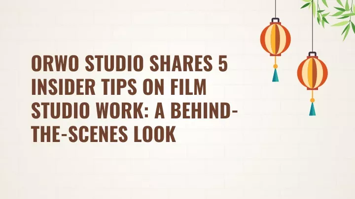 orwo studio shares 5 insider tips on film studio work a behind the scenes look