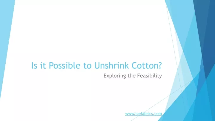 is it possible to unshrink cotton