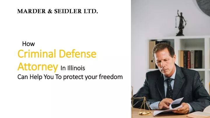 how criminal defense attorney in illinois can help you to protect your freedom