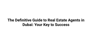 The Definitive Guide to Real Estate Agents in Dubai_ Your Key to Success