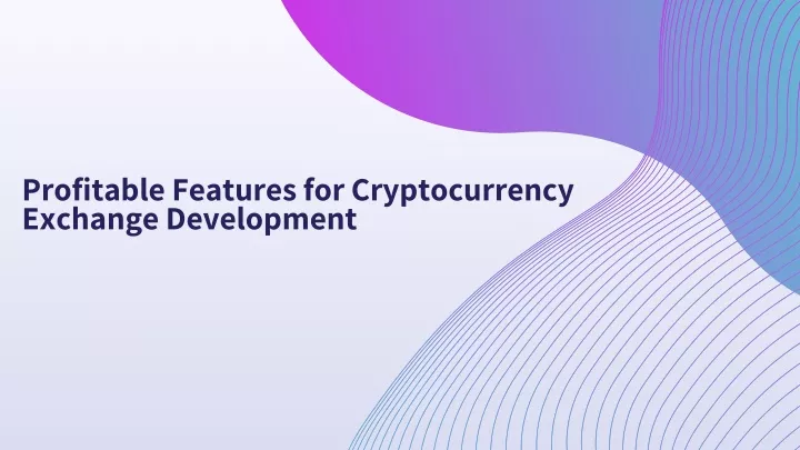 profitable features for cryptocurrency exchange