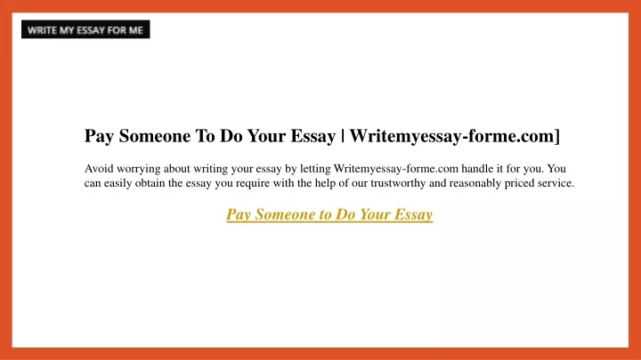 pay someone to do your essay writemyessay forme