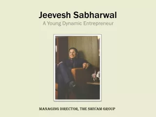 Jeevesh Sabharwal- A Young Dynamic Entrepreneur
