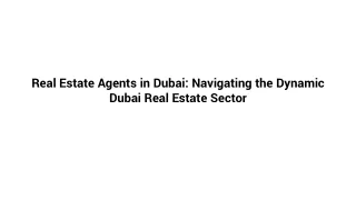 Real Estate Agents in Dubai_ Navigating the Dynamic Dubai Real Estate Sector