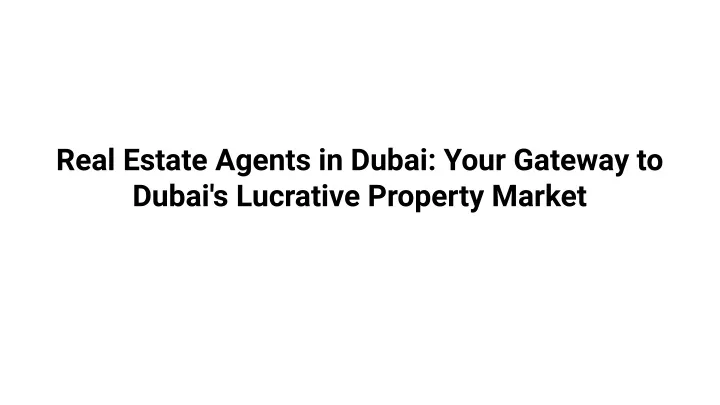 real estate agents in dubai your gateway to dubai