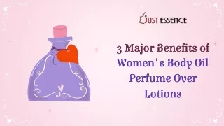 3 Major Benefits of Women's Body Oil Perfume Over Lotions!