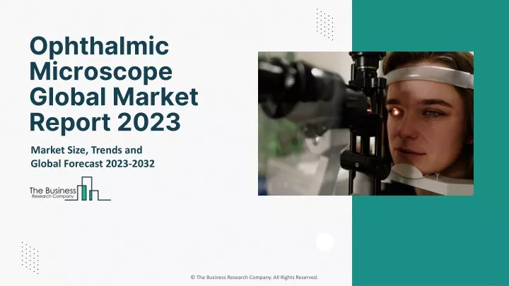 ophthalmic microscope global market report 2023