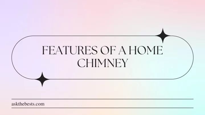 features of a home chimney