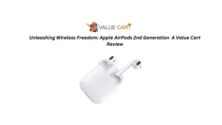 Unleashing Wireless Freedom Apple AirPods 2nd Generation  A Value Cart Review
