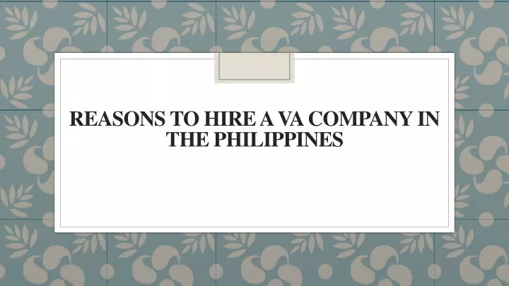 reasons to hire a va company in the philippines