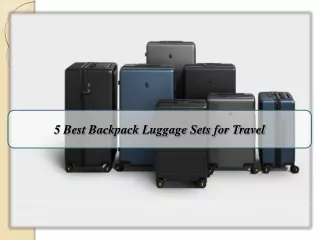5 Best Backpack Luggage Sets for Travel