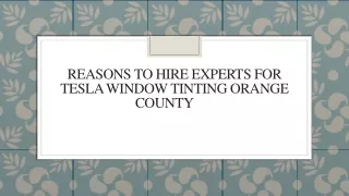 Reasons to Hire Experts for Tesla Window Tinting Orange County
