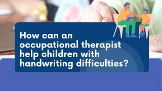 How can an occupational therapist help children with handwriting difficulties