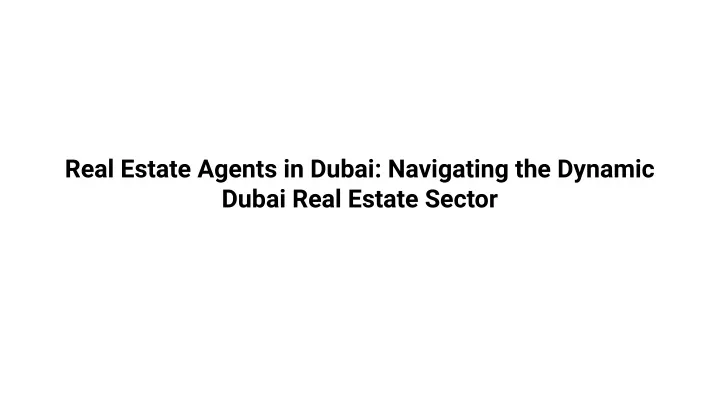 real estate agents in dubai navigating