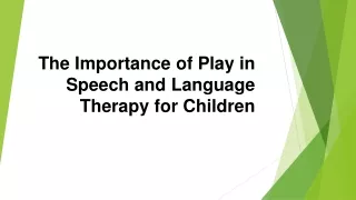 The Importance of Play in Speech and Language