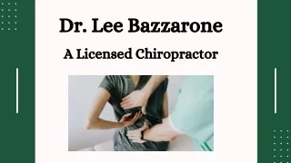 Dr. Lee Bazzarone - A Licensed Chiropractor