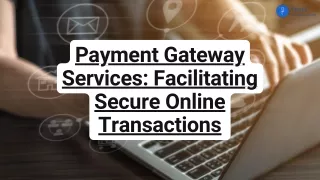Payment Gateway Services Facilitating Secure Online Transactions