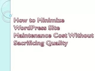 how to minimize wordpress site maintenance cost without sacrificing quality