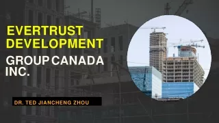 Dr. Ted Jiancheng Zhou | Evertrust Development Group Canada Inc.