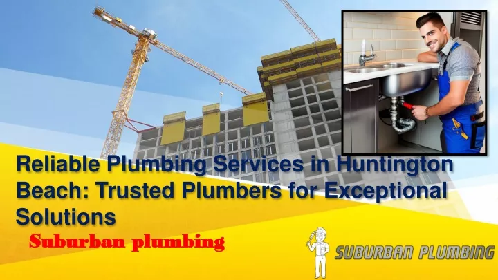 reliable plumbing services in huntington beach trusted plumbers for exceptional solutions