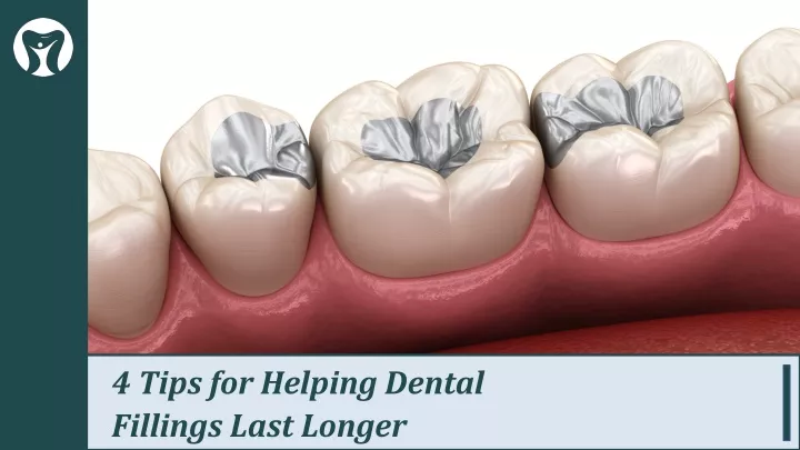 4 tips for helping dental fillings last longer