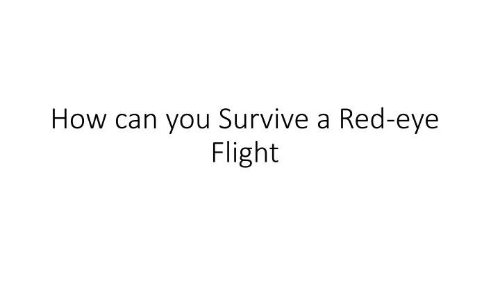 how can you survive a red eye flight