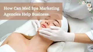 How Med Spa Marketing Companies Can Benefit Businesses