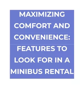 MAXIMIZING COMFORT AND CONVENIENCE_ FEATURES TO LOOK FOR IN A MINIBUS RENTAL