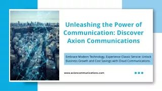 Unleashing the Power of Communication- Discover Axion Communications