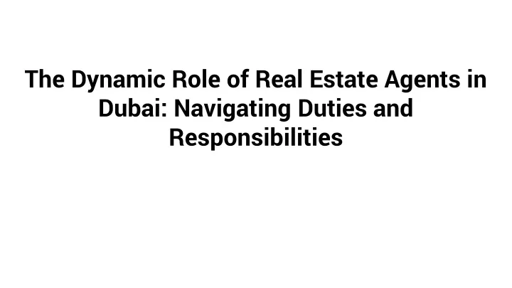 the dynamic role of real estate agents in dubai navigating duties and responsibilities
