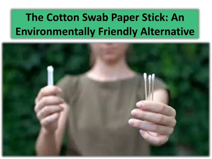 the cotton swab paper stick an environmentally friendly alternative
