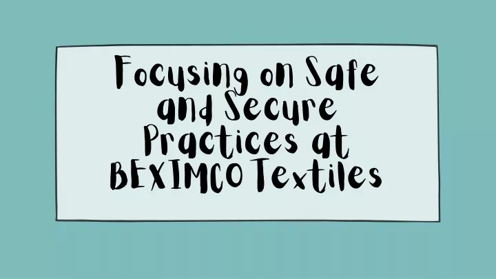 focusing on safe and secure practices at beximco