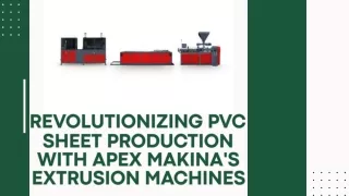 Revolutionizing PVC Sheet Production with Apex Makina's Extrusion Machines