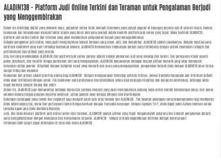 ALADIN138 - Platform Judi Online Terkini dan Teraman untuk Pengalaman Berjudi yang Menggembirakan