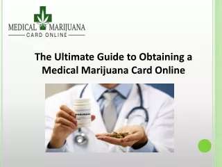 The Ultimate Guide to Obtaining a Medical Marijuana Card Online