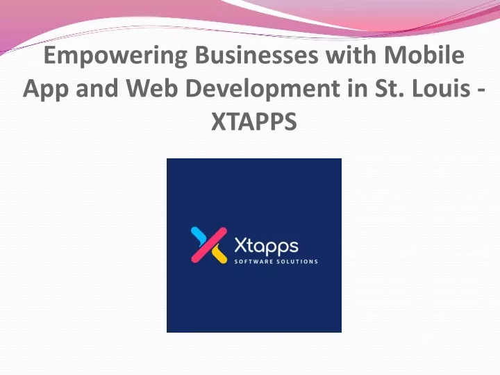 empowering businesses with mobile app and web development in st louis xtapps