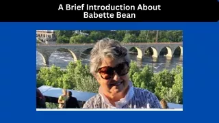 A Brief Introduction About - Babette Bean