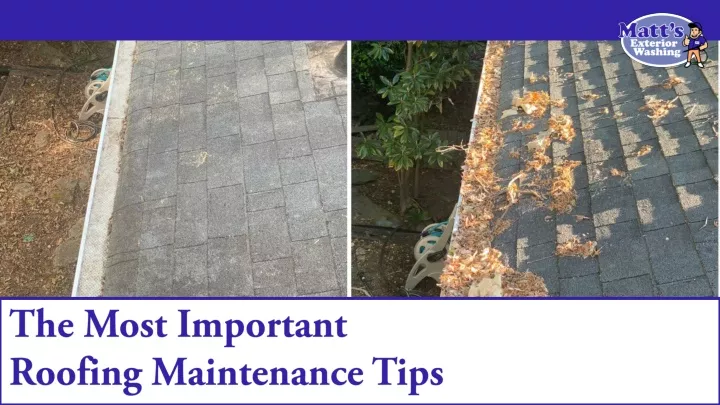 the most important roofing maintenance tips