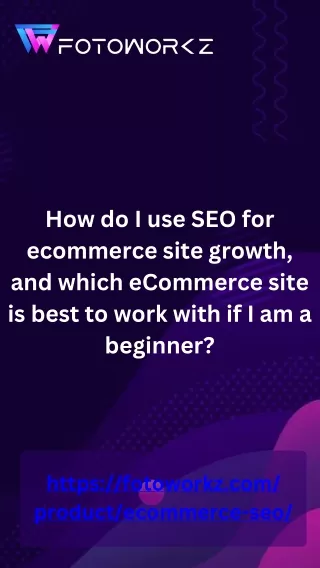 How do I use SEO for ecommerce site growth, and which eCommerce site is best to work with if I am a beginner