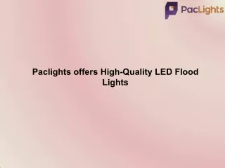 Paclights offers High-Quality LED Flood Lights