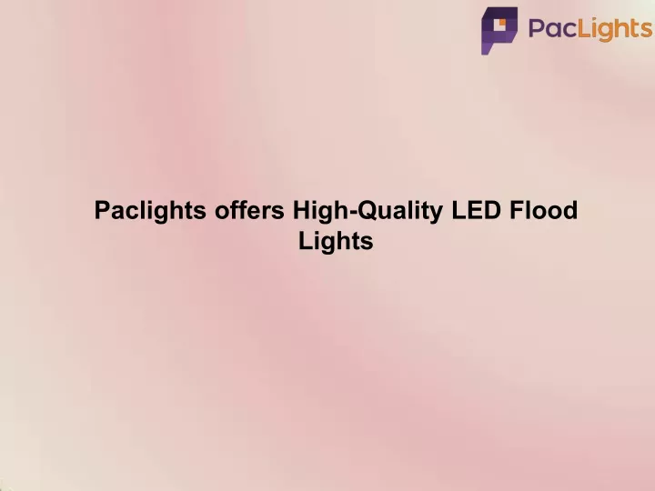 paclights offers high quality led flood lights