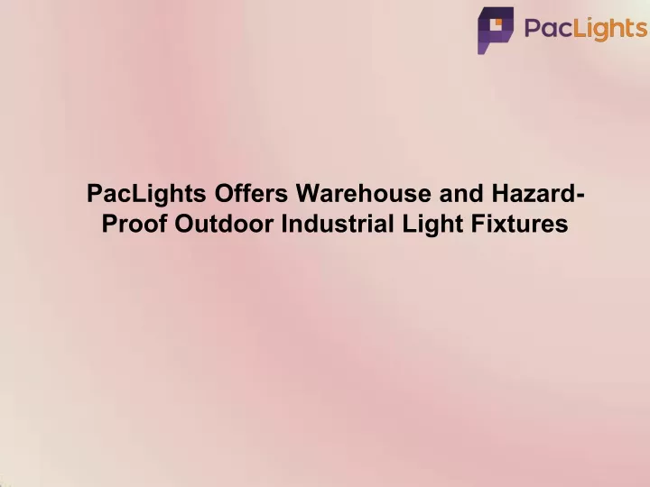 paclights offers warehouse and hazard proof