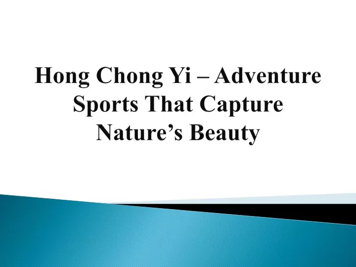 hong chong yi adventure sports that capture nature s beauty